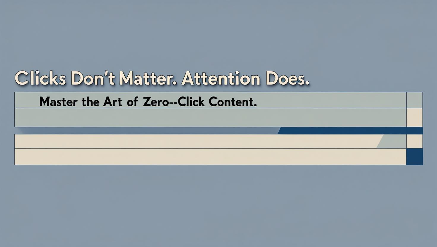 Zero-Click Content: Why Winning Attention Without Clicks Matters More Than Ever
